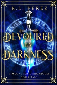 R.L. Perez - Devoured by Darkness - Timecaster Chronicles, #1.