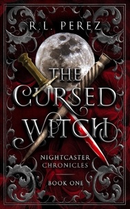  R.L. Perez - The Cursed Witch - Nightcaster Chronicles, #1.