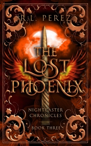  R.L. Perez - The Lost Phoenix - Nightcaster Chronicles, #3.
