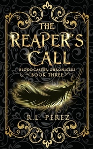  R.L. Perez - The Reaper's Call - Bloodcaster Chronicles, #3.