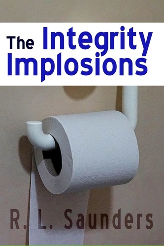  R. L. Saunders - The Integrity Implosions - Short Fiction Young Adult Science Fiction Fantasy.