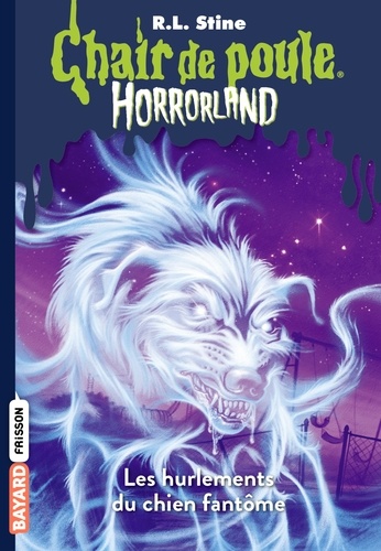Chair de poule - Horrorland Tome 13 Les hurlements du chien fantôme