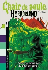 R. L. Stine - Chair de poule - Horrorland Tome 3 : Sang de monstre au petit déjeuner.