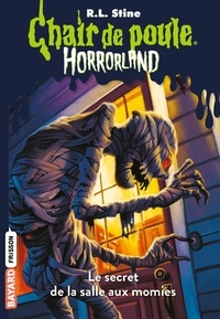 R. L. Stine - Chair de poule - Horrorland Tome 6 : Le secret de la salle aux momies.