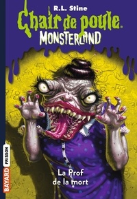 R. L. Stine - Chair de poule - Monsterland Tome 6 : La Prof de la mort.