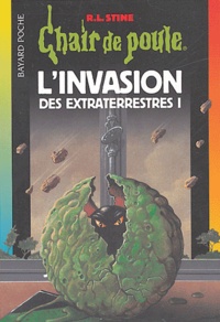 R. L. Stine - L'invasion des extraterrestres - Tome 1.