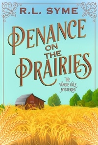  R.L. Syme - Penance on the Prairies - The Vangie Vale Mysteries, #1.