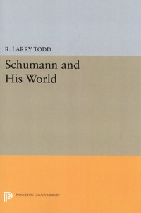 R. Larry Todd - Schumann and His World.