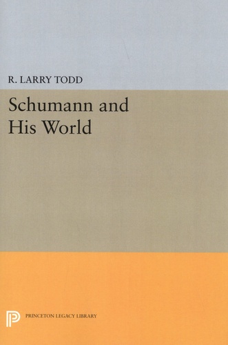 R. Larry Todd - Schumann and His World.