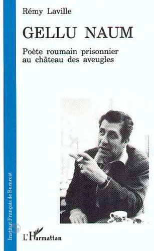 R Laville - Gellu Naum - Poète roumain prisonnier au château des aveugles.