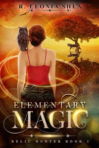 Elementary Magic: Relic Hunter Book 1