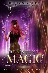 Resistant Magic: Relic Hunter Book 5