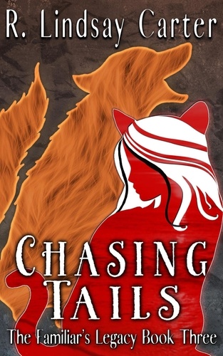  R. Lindsay Carter - Chasing Tails - The Familar's Legacy, #3.