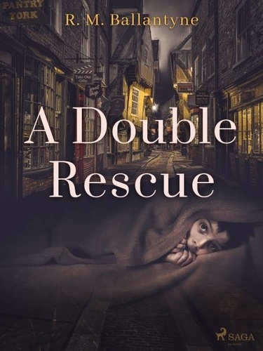 R. M. Ballantyne - A Double Rescue.