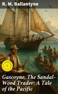 Gascoyne, The Sandal-Wood Trader: A Tale of the Pacific