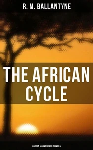 The African Cycle: Action &amp; Adventure Novels