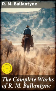 The Complete Works of R. M. Ballantyne