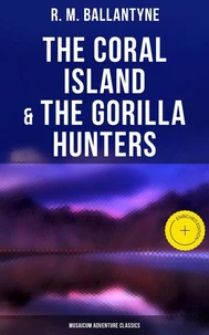 The Coral Island &amp; The Gorilla Hunters (Musaicum Adventure Classics)