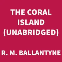 The Coral Island (UNABRIDGED)