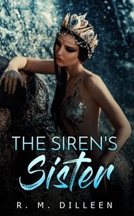  R. M. Dilleen - The Siren's Sister.