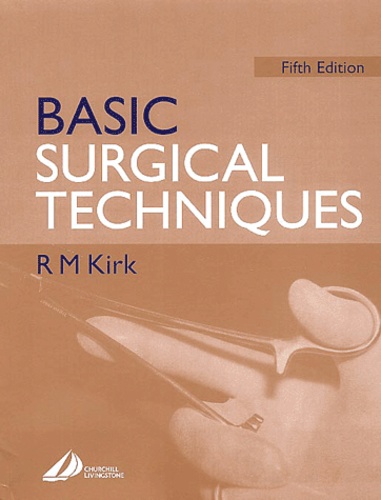 R-M Kirk - Basic Surgical Techniques. 5th Edition.
