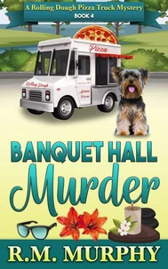 Banquet Hall Murder (A Rolling Dough Pizza Truck Mystery Book 4)