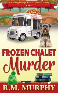 Frozen Chalet Murder (A Rolling Dough Pizza Truck Mystery Book 7)