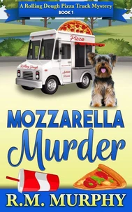 Mozzarella Murder (A Rolling Dough Pizza Truck Mystery Book 1)