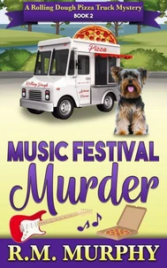 Music Festival Murder (A Rolling Dough Pizza Truck Mystery Book 2)