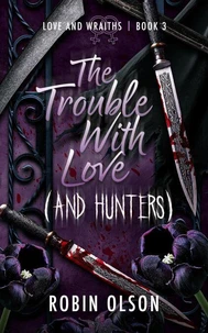 The Trouble WIth Love (And Hunters)