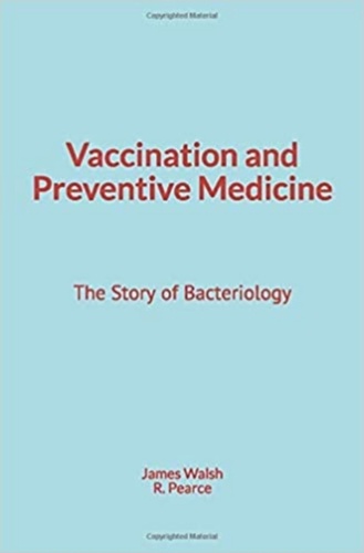 Vaccination and Preventive Medicine. The Story of Bacteriology