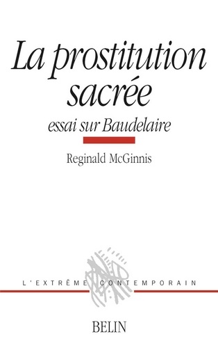 R Mcginnis - La prostitution sacrée - Essai sur Baudelaire.