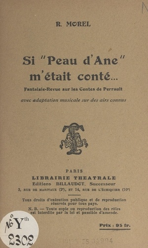 Si Peau d'Âne m'était conté.... Fantaisie-revue sur les contes de Perrault avec adaptation musicale sur des airs connus