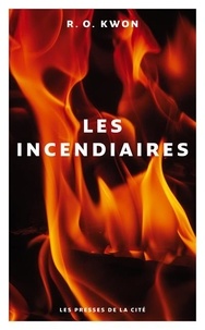 R. O. Kwon - Les incendiaires.