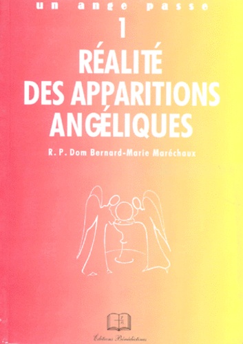 R-P Dom et Bernard-Marie Maréchaux - Realite Des Apparitions Angeliques. Tome 1.
