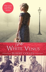  R.P.G. Colley - The White Venus - Love and War, #2.