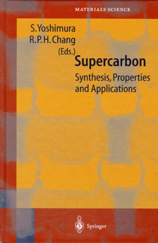 R-P-H Chang et Susumu Yoshimura - SUPERCARBON. - Synthesis, Properties and Applications.