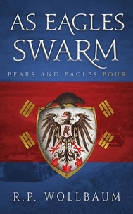  R.P. Wollbaum - As Eagles Swarm - Bears and Eagles, #4.