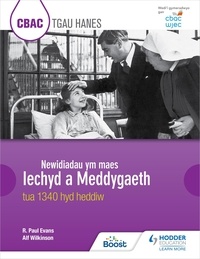 R. Paul Evans et Alf Wilkinson - CBAC TGAU HANES: Newidiadau ym maes Iechyd a Meddygaeth tua 1340 hyd heddiw (WJEC GCSE History: Changes in Health and Medicine c.1340 to the present day Welsh-language edition).
