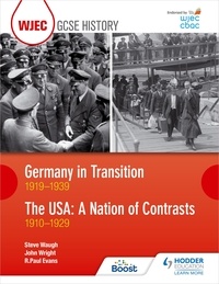 R. Paul Evans et Steve Waugh - WJEC GCSE History: Germany in Transition, 1919–1939 and the USA: A Nation of Contrasts, 1910–1929.