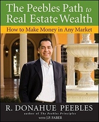  R. Peebles - The Peebles Path to Real Estate Wealth: How to Make Money in Any Market..