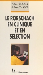 R Pelsser et Gilbert Tarrab - Le Rorschach en clinique et en sélection - Et une présentation de son utilisation dans le recrutement en France.