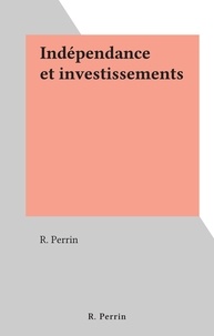R. Perrin - Indépendance et investissements.