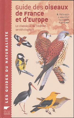 R Peterson et Guy Mountfort - Guide des oiseaux de France et d'Europe - Le classique de l'édition ornithologique.