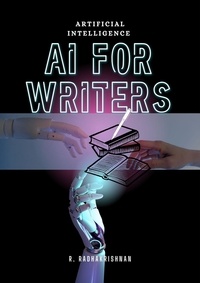  R RADHAKRISHNAN - Artificial intelligence : AI for writers.