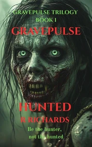 GRAVEPULSE TRILOGY Hunted Book 1