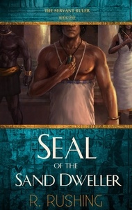  R. Rushing - Seal Of The Sand Dweller - The Servant Ruler, #1.