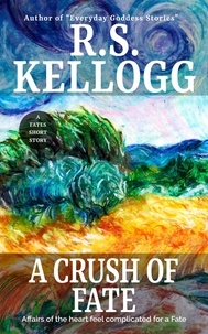 R.S. Kellogg - A Crush of Fate.