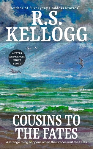  R.S. Kellogg - Cousins to the Fates.