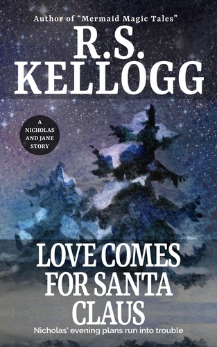  R.S. Kellogg - Love Comes for Santa Claus.